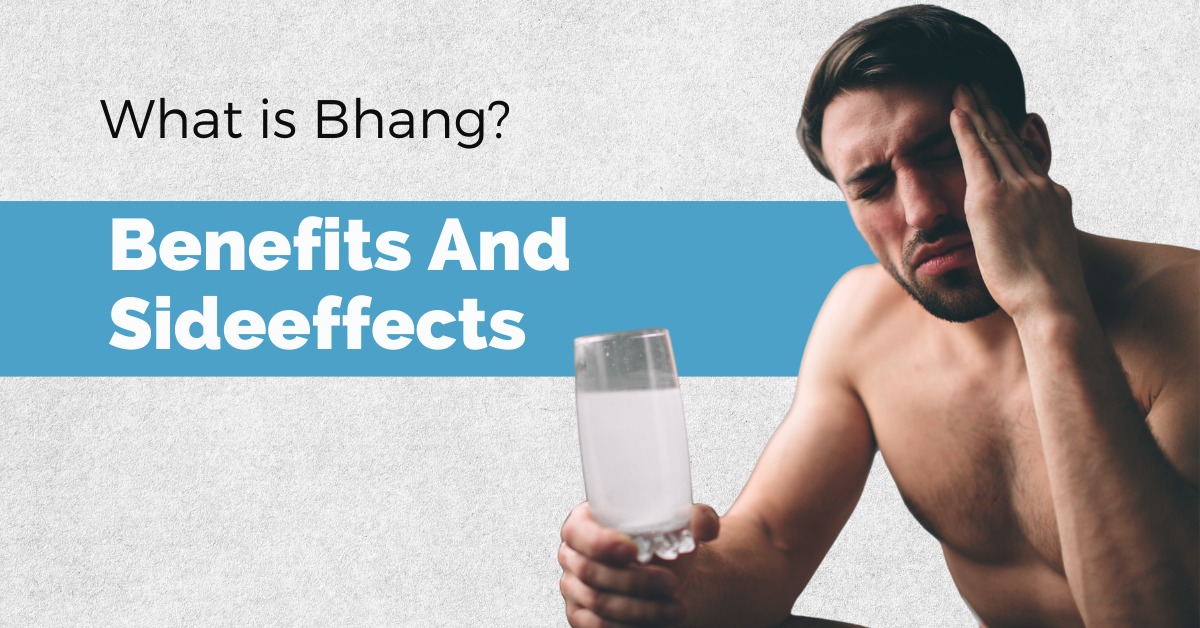 What is Bhang? Benefits and Side Effects